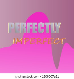 Perfectly imperfect. Life quote with modern background vector stock illustration