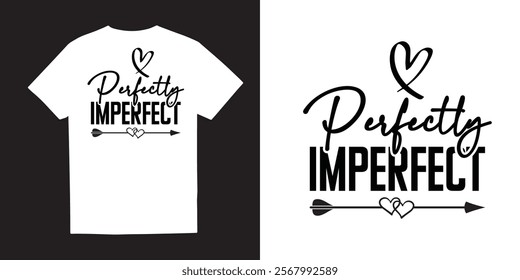 Perfectly imperfect Mental Health TShirt Design– Self-Care, Positivity, Mindfulness, Inspirational Quotes, Break the Stigma, Emotional Wellness, Healing, and Motivational Apparel Graphics