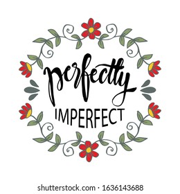 Perfectly imperfect. Motivational quote. Greeting card concept.