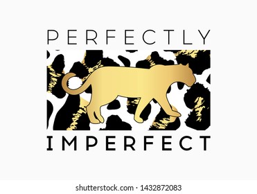 Perfectly Imperfect  slogan on leopard pattern background. Print graphic vector