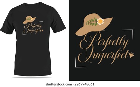 Perfectly Imperfect typography tshirt design, stylish creative floral theme tshirt design for apparel printing.