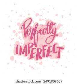 Perfectamente imperfecto. Vector dibujado a mano ilustración con caligrafía.