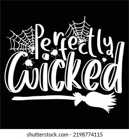 Perfectly wicked Happy Halloween shirt print template, Pumpkin Fall Witches Halloween Costume shirt design