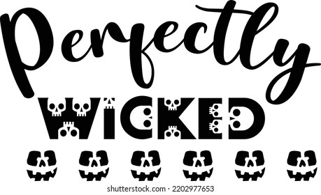 Perfectly Wicked, Happy Halloween Shirt Print Template Sweeet Halloween Pumpkin candy Scary Boo Witch Spooky Bat Vintage Retro Grim Reaper Fairy hocus pocus, Sanderson sisters vector