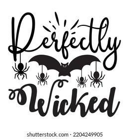 Perfectly Wicked, Happy Halloween Shirt Print Template, Witch Bat Cat Scary House Dark Green Riper Boo Squad Grave Pumpkin Skeleton Spooky Trick Or Treat