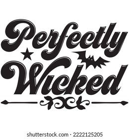 Perfectly Wicked T-shirt Design Vector File.