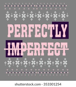 Perfectly.Imperfect. t-shirt print
