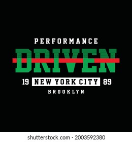 Performance driven, new york city, brooklyn, typography graphic design, for t-shirt prints, vector illustration
