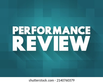 Performance Review - formal assessment in which a manager evaluates an employee's work performance, text concept background