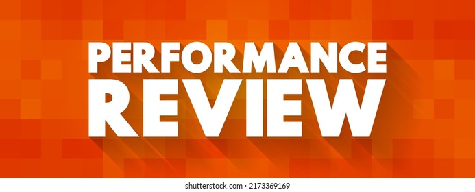 Performance Review - formal assessment in which a manager evaluates an employee's work performance, text concept background