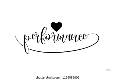 performance word text with black and white love heart suitable for card, brochure or typography logo design
