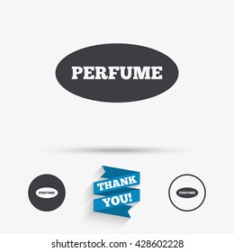 Perfume sign icon. Glamour fragrance oval symbol. Flat icons. Buttons with icons. Thank you ribbon. Vector