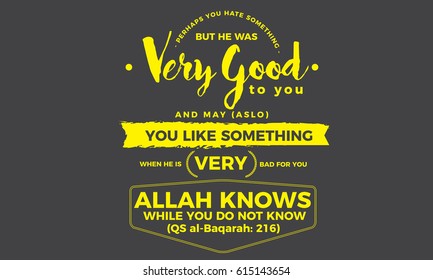 Perhaps you hate something, but he was very good to you