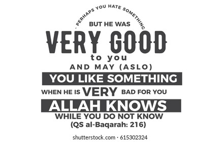 Perhaps you hate something, but he was very good to you
