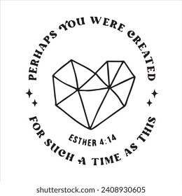perhaps you were created for such a time as this logo inspirational positive quotes, motivational, typography, lettering design