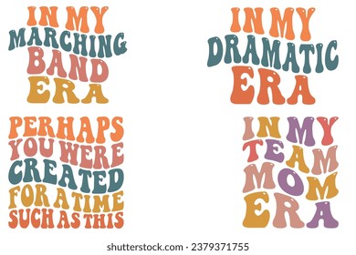  Perhaps you were Created For A Time Such As This, In My Dramatic Era, In My Marching Band Era, In My Team Mom Era retro wavy T-shirt