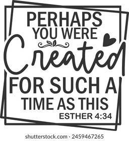 Perhaps you were made for such a time as this esther 4 14-01 Christian Tshirt 47