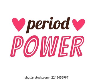 Period power text vector illustration. Motivational quote about menstruation. Modern phrase, pink white color inscription.