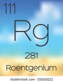 The Periodic Table of the Elements Roentgenium
