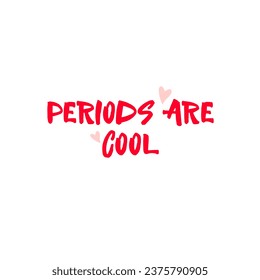 Periods are cool - cute vector illustration. Vector stock illustration. For website and article design, application and print.