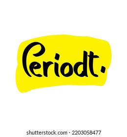 Periodt Gen Z Slang Word typography. Using this at the end of the statement adds emphasis or intensity to the point made.