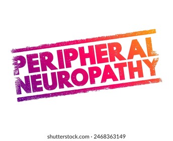 Periphere Neuropathie - Folge einer Schädigung der Nerven außerhalb des Gehirns und Rückenmarks, Textkonzeptstempel