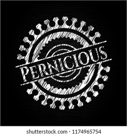 Pernicious on chalkboard