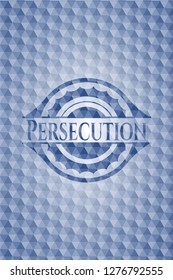 Persecution blue emblem with geometric pattern.