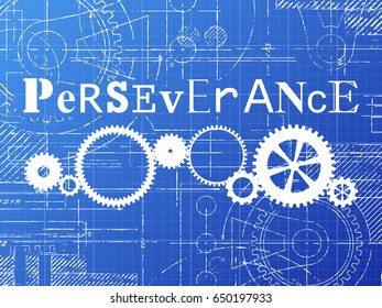 Perseverance Sign And Gear Wheels Technical Drawing On Blueprint Background
