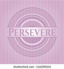 Persevere retro style pink emblem