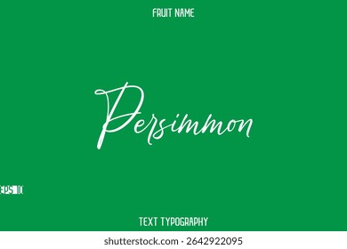 Persimmon  -Fruit Name In Stylish Cursive Typography Text Lettering