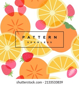 Persimmon,  orange and strawberry seamless pattern. Transparent fruits and frame with text is on separate layer. 