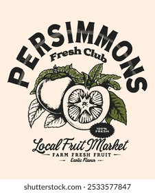 Persimmons Food print design. Persimmons fruit vintage t-shirt design. Organic local fruit market design for t shirt print, poster, sticker and other uses