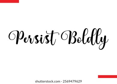 Persist Boldly spirit quote modiren text typography