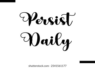 Persist daily abstract typography text motivational quotes