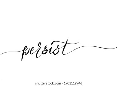 Persist hand drawn endless Calligraphy Sign for Print and Banner.