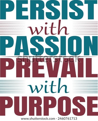 Persist with Passion, Prevail with Purpose
