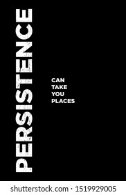 persistence can take you places motivational quotes or proverb vector grunge design. eps10