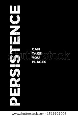 persistence can take you places motivational quotes or proverb vector grunge design. eps10