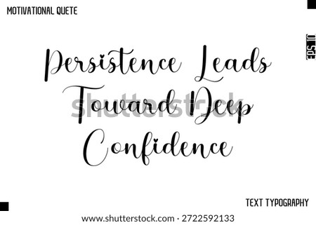 Persistence Leads Toward Deep Confidence   -Cursive Calligraphy Text Design Of Motivational Quote