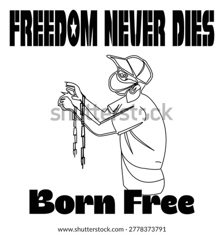 Person breaking chains with freedom never dies born free text