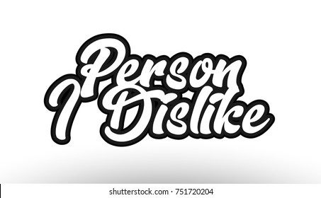 person i dislike black beautiful graffiti text word expression typography isolated on white background suitable for a logo banner t shirt or brochure design