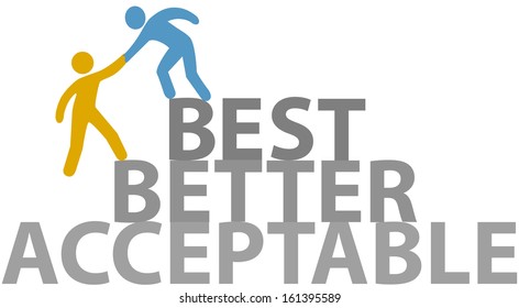 Person helping to climb up from Acceptable to Better and Best