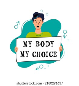 Person is holding sign My Body My Choice. Protest concept. Supporting human rights, identification, gender choice. Vector illustration isolated on white background.