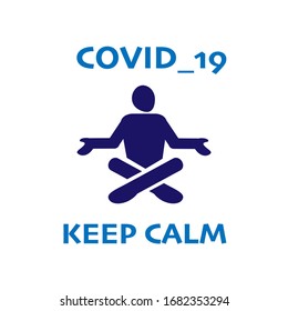 Person keep calm, meditating against the virus COVID-2019. Take care of yourself. Concept of coronavirus quarantine vector illustration. Stock vector illustration isolated on white background.