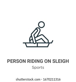Person riding on sleigh outline vector icon. Thin line black person riding on sleigh icon, flat vector simple element illustration from editable sports concept isolated stroke on white background