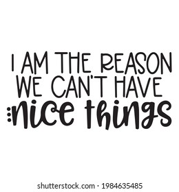 i am the person we can't have nice things background inspirational positive quotes, motivational, typography, lettering design