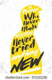 A person who never made a mistake never tried anything new motivational poster. Vector typograhic concept for print, cover, cards or decoration