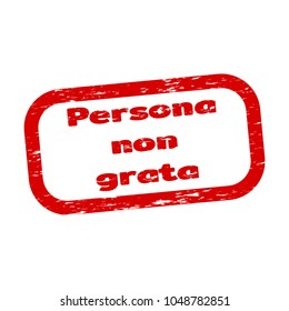 Persona non grata grunge rubber stamp on white background, vector illustration