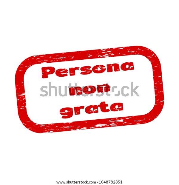 Persona Non Grata Grunge Rubber Stamp Stock Vector Royalty Free 1048782851